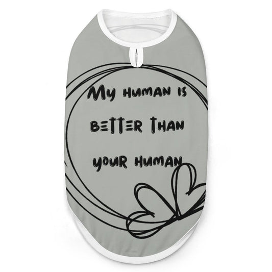 My Human is Better Dog/Cat tank top.